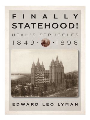 cover image of Finally Statehood! Utah's Struggles, 1849-1896